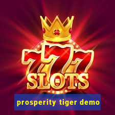 prosperity tiger demo